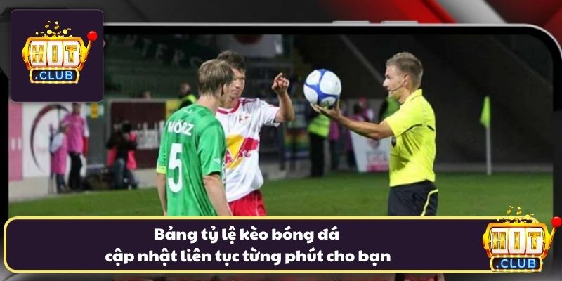 Bảng tỷ lệ kèo bóng đá cập nhật liên tục từng phút cho bạn