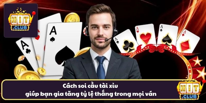Cách soi cầu tài xỉu giúp bạn gia tăng tỷ lệ thắng trong mọi ván