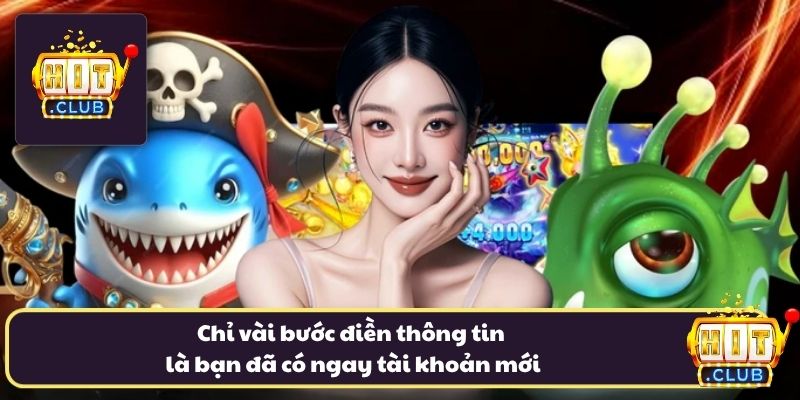 Chỉ vài bước điền thông tin là bạn đã có ngay tài khoản mới Chỉ vài bước điền thông tin là bạn đã có ngay tài khoản mới