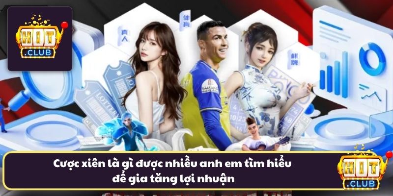 Cược xiên là gì được nhiều anh em tìm hiểu để gia tăng lợi nhuận Cược xiên là gì được nhiều anh em tìm hiểu để gia tăng lợi nhuận