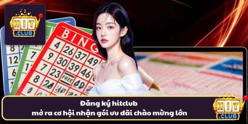 Đăng ký hitclub mở ra cơ hội nhận gói ưu đãi chào mừng lớn Đăng ký hitclub mở ra cơ hội nhận gói ưu đãi chào mừng lớn