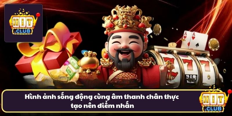 Hình ảnh sống động cùng âm thanh chân thực tạo nên điểm nhấn Hình ảnh sống động cùng âm thanh chân thực tạo nên điểm nhấn