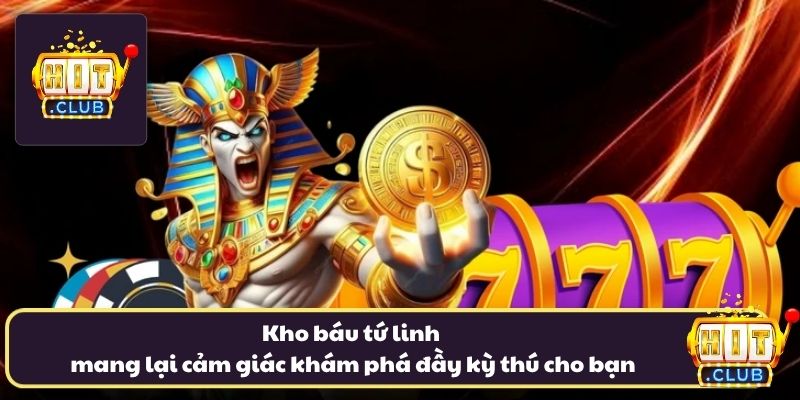 Kho báu tứ linh mang lại cảm giác khám phá đầy kỳ thú cho bạn Kho báu tứ linh mang lại cảm giác khám phá đầy kỳ thú cho bạn