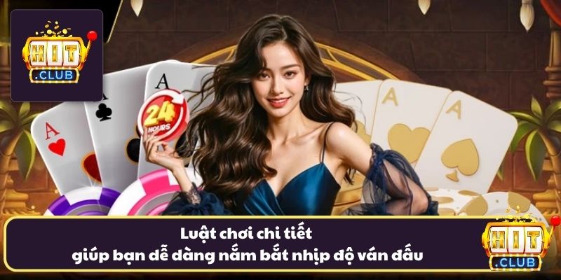Luật chơi chi tiết giúp bạn dễ dàng nắm bắt nhịp độ ván đấu Luật chơi chi tiết giúp bạn dễ dàng nắm bắt nhịp độ ván đấu