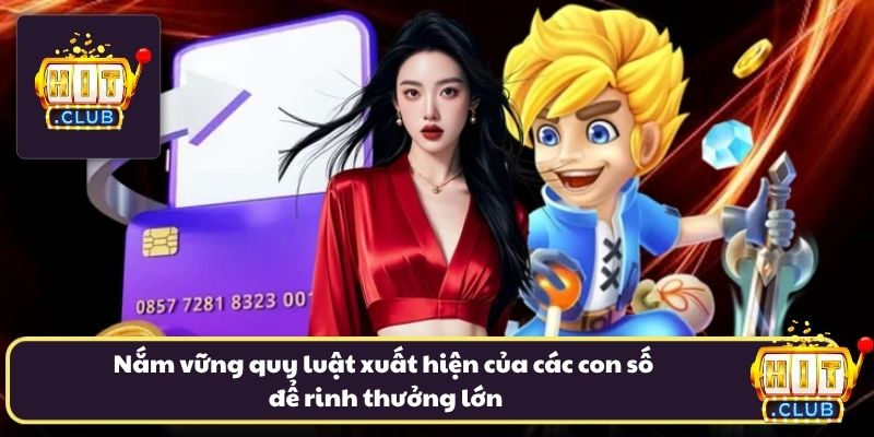 Nắm vững quy luật xuất hiện của các con số để rinh thưởng lớn