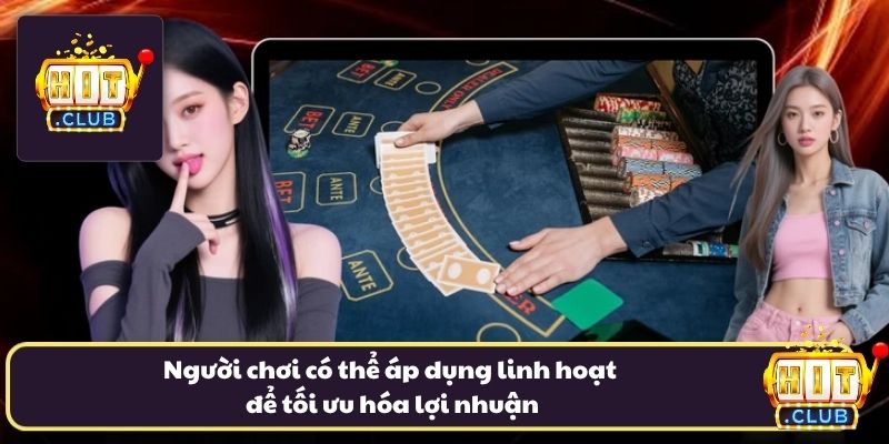 Người chơi có thể áp dụng linh hoạt để tối ưu hóa lợi nhuận Người chơi có thể áp dụng linh hoạt để tối ưu hóa lợi nhuận