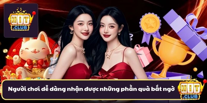 Người chơi cực kỳ dễ dàng nhận được những phần quà bất ngờ Người chơi cực kỳ dễ dàng nhận được những phần quà bất ngờ