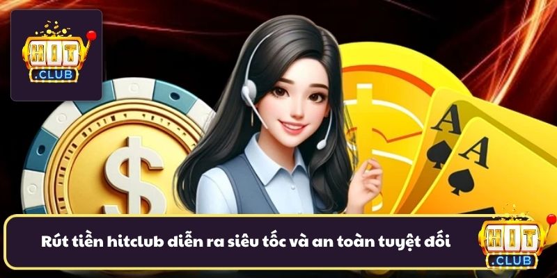 Rút tiền hitclub diễn ra siêu tốc và an toàn tuyệt đối Rút tiền hitclub diễn ra siêu tốc và an toàn tuyệt đối