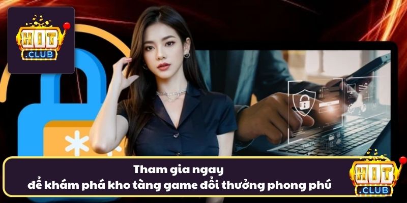 Tham gia ngay để khám phá kho tàng game đổi thưởng phong phú Tham gia ngay để khám phá kho tàng game đổi thưởng phong phú