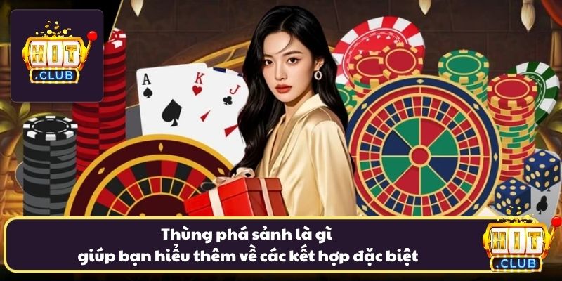 Thùng phá sảnh là gì giúp bạn hiểu thêm về các kết hợp đặc biệt Thùng phá sảnh là gì giúp bạn hiểu thêm về các kết hợp đặc biệt